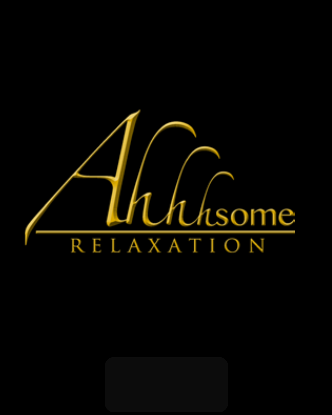 Elegant gold text on black background reads 'Ahhhsome Relaxation'.
